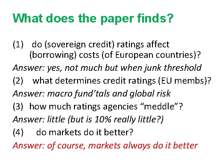 What does the paper finds? (1) do (sovereign credit) ratings affect (borrowing) costs (of