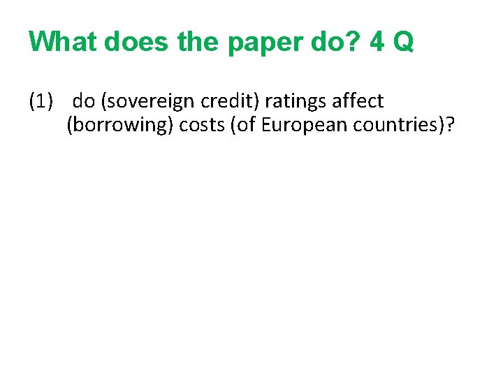 What does the paper do? 4 Q (1) do (sovereign credit) ratings affect (borrowing)