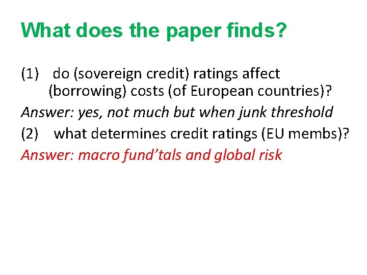 What does the paper finds? (1) do (sovereign credit) ratings affect (borrowing) costs (of