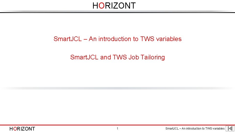 HORIZONT Smart. JCL – An introduction to TWS variables Smart. JCL and TWS Job