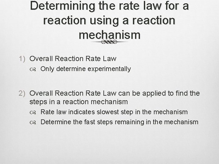 Determining the rate law for a reaction using a reaction mechanism 1) Overall Reaction