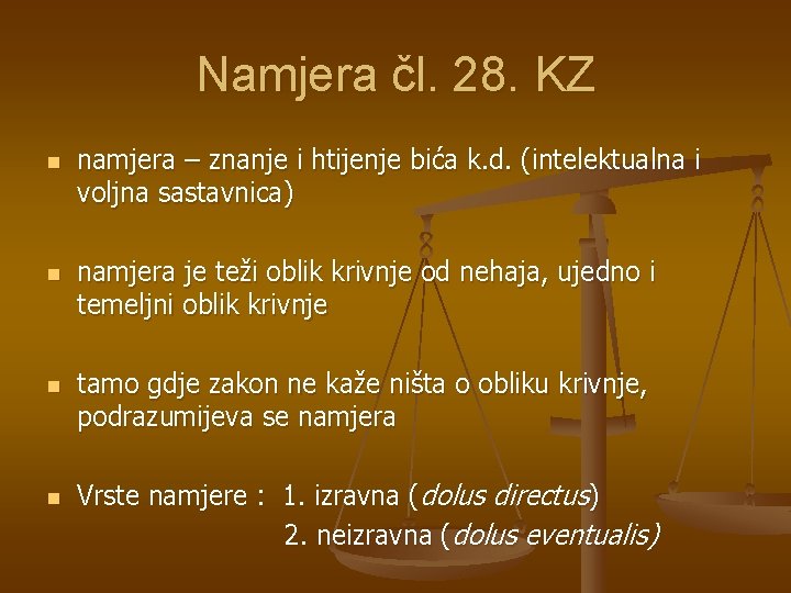 Namjera čl. 28. KZ n n namjera – znanje i htijenje bića k. d.