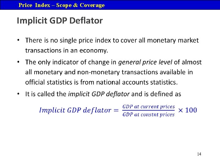 Price Index – Scope & Coverage Implicit GDP Deflator • 14 