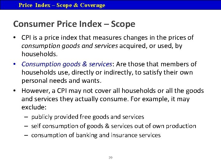 Price Index – Scope & Coverage Consumer Price Index – Scope • CPI is