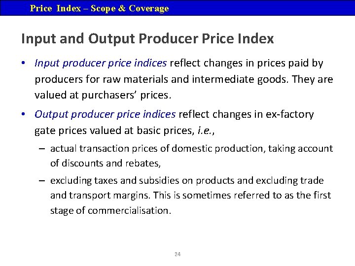Price Index – Scope & Coverage Input and Output Producer Price Index • Input