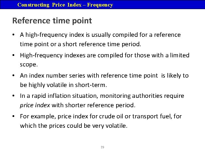 Constructing Price Index – Frequency Reference time point • A high-frequency index is usually