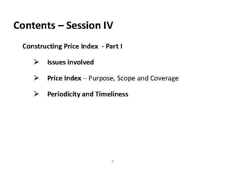 Contents – Session IV Constructing Price Index - Part I Ø Issues involved Ø