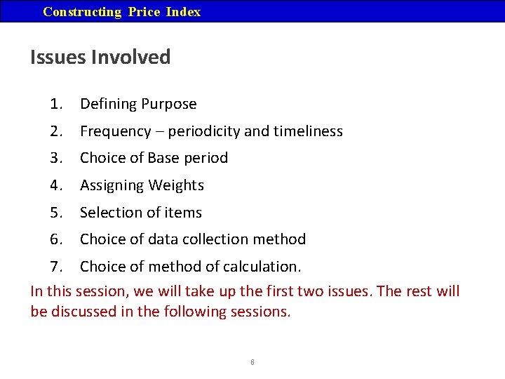 Constructing Price Index Issues Involved 1. Defining Purpose 2. Frequency – periodicity and timeliness
