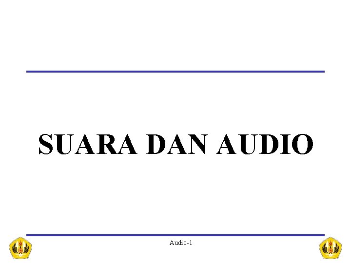 SUARA DAN AUDIO Audio-1 