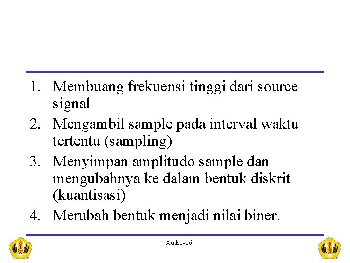 1. Membuang frekuensi tinggi dari source signal 2. Mengambil sample pada interval waktu tertentu