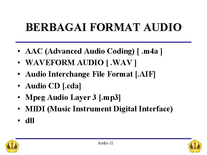 BERBAGAI FORMAT AUDIO • • AAC (Advanced Audio Coding) [. m 4 a ]
