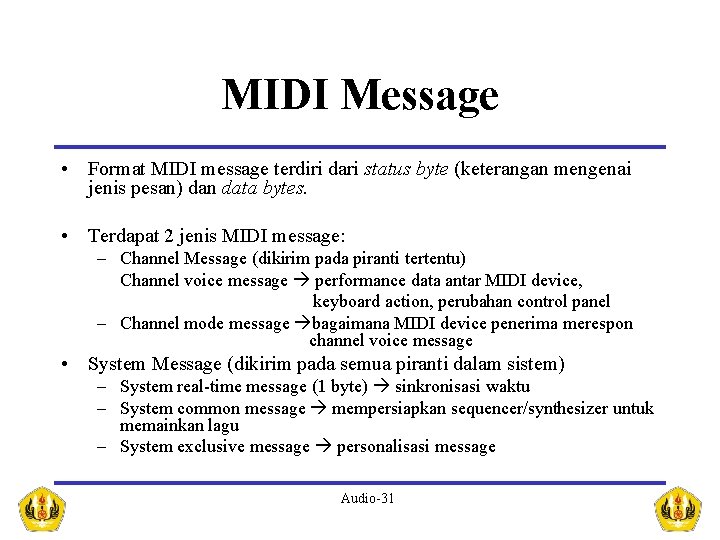 MIDI Message • Format MIDI message terdiri dari status byte (keterangan mengenai jenis pesan)