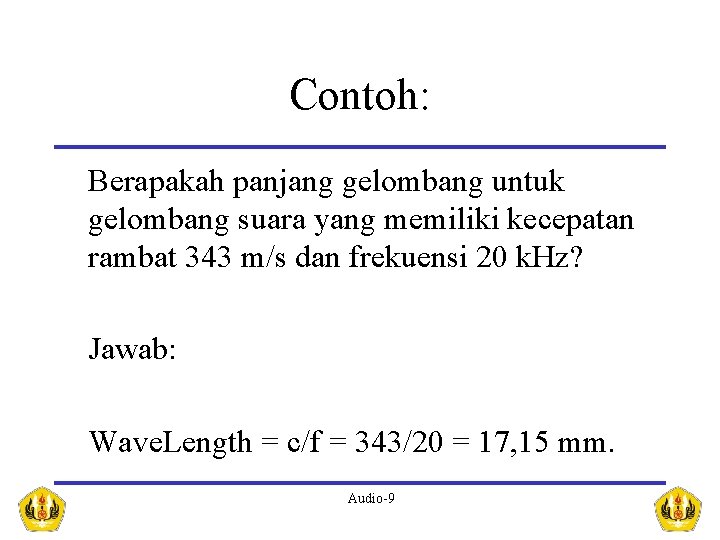 Contoh: Berapakah panjang gelombang untuk gelombang suara yang memiliki kecepatan rambat 343 m/s dan