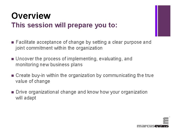 + Overview This session will prepare you to: n Facilitate acceptance of change by