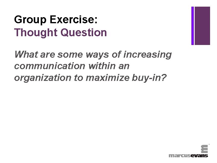 + Group Exercise: Thought Question What are some ways of increasing communication within an