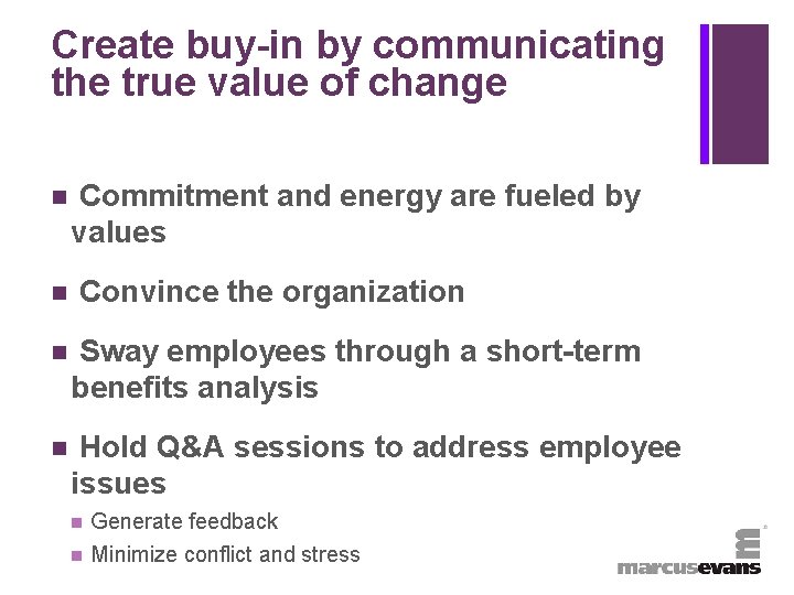 + Create buy-in by communicating the true value of change n Commitment and energy