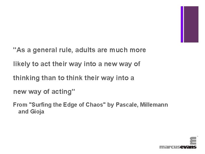 + "As a general rule, adults are much more likely to act their way