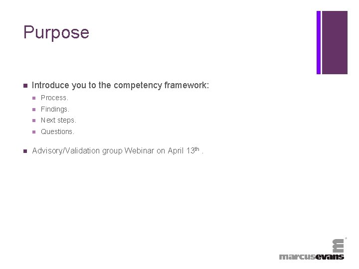 + Purpose n n Introduce you to the competency framework: n Process. n Findings.