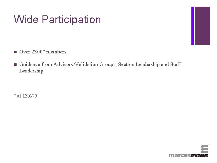 + Wide Participation n Over 2300* members. n Guidance from Advisory/Validation Groups, Section Leadership