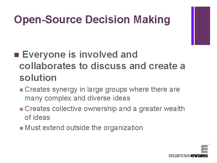 + Open-Source Decision Making n Everyone is involved and collaborates to discuss and create