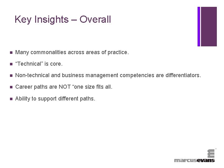 + Key Insights – Overall n Many commonalities across areas of practice. n “Technical”