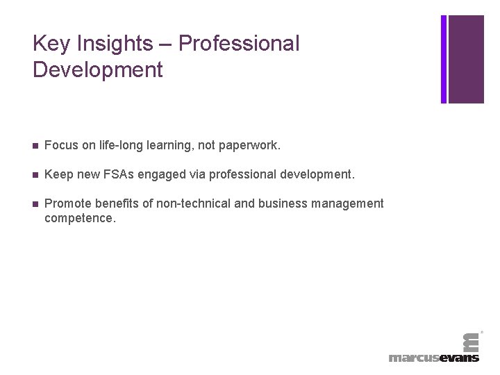 + Key Insights – Professional Development n Focus on life-long learning, not paperwork. n