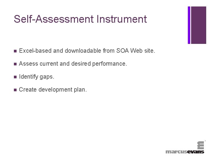 + Self-Assessment Instrument n Excel-based and downloadable from SOA Web site. n Assess current