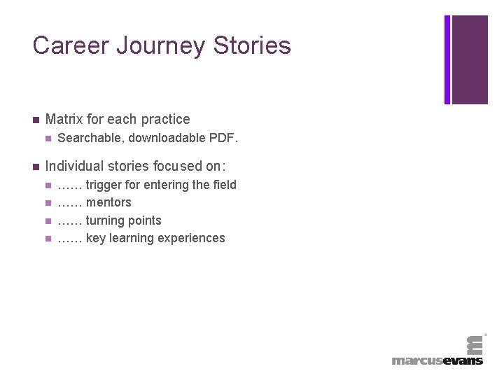 + Career Journey Stories n Matrix for each practice n n Searchable, downloadable PDF.