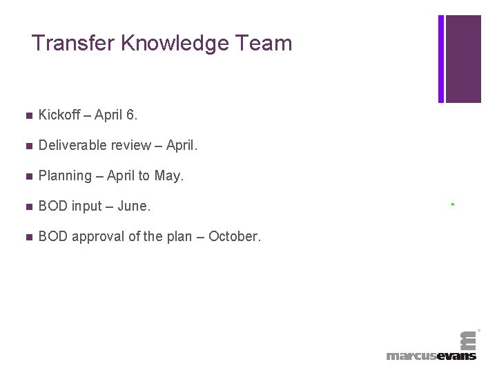 + Transfer Knowledge Team n Kickoff – April 6. n Deliverable review – April.