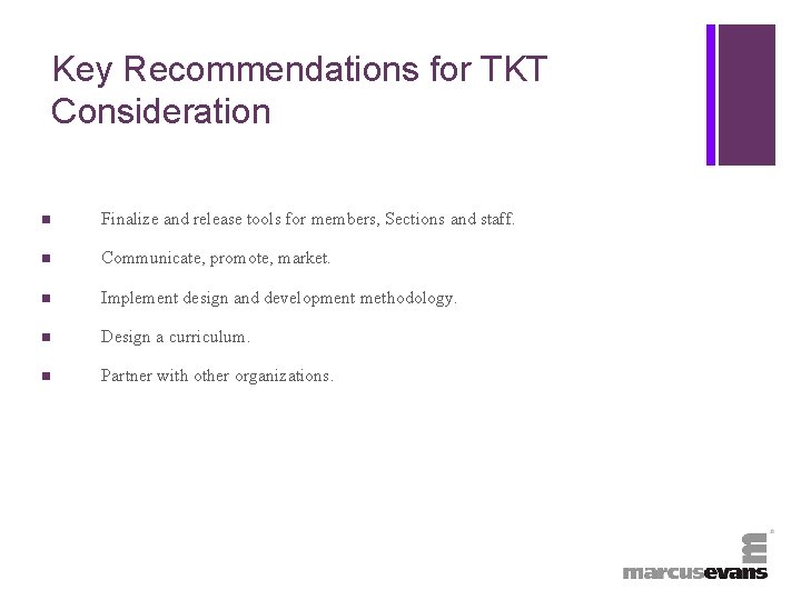 + Key Recommendations for TKT Consideration n Finalize and release tools for members, Sections