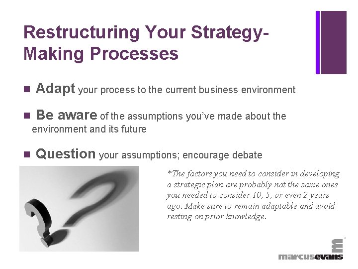 + Restructuring Your Strategy. Making Processes n Adapt your process to the current business