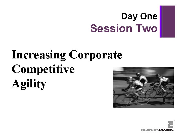 + Day One Session Two Increasing Corporate Competitive Agility 