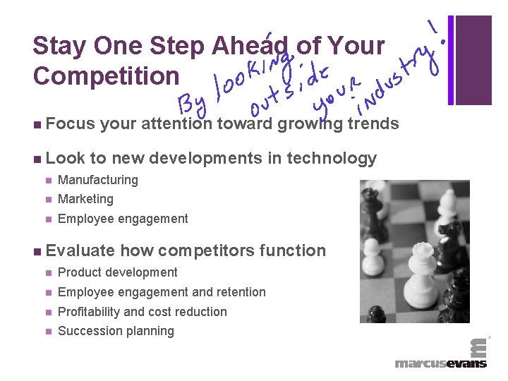 + Stay One Step Ahead of Your Competition n Focus your attention toward growing