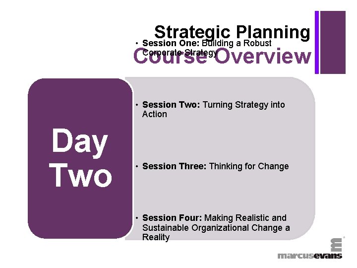 + Strategic Planning • Session One: Building a Robust Corporate Strategy Course Overview •