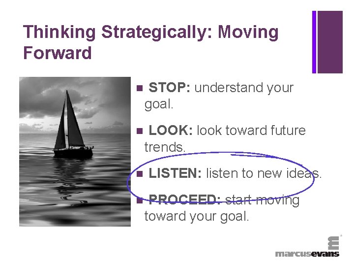 + Thinking Strategically: Moving Forward n STOP: understand your goal. n LOOK: look toward