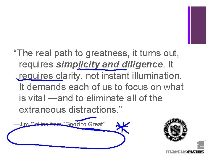 + “The real path to greatness, it turns out, requires simplicity and diligence. It