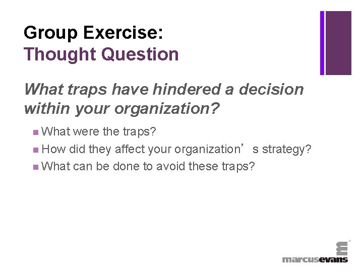 + Group Exercise: Thought Question What traps have hindered a decision within your organization?