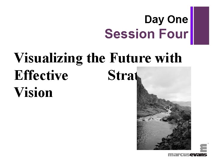 + Day One Session Four Visualizing the Future with Effective Strategic Vision 