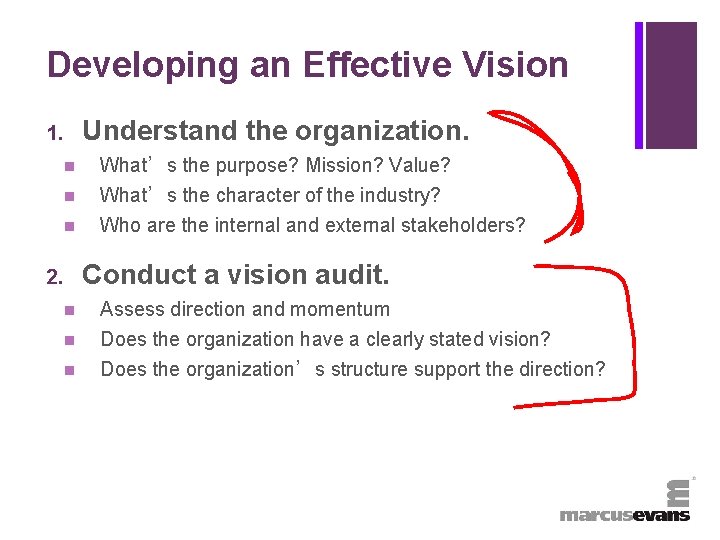 + Developing an Effective Vision Understand the organization. 1. n What’s the purpose? Mission?