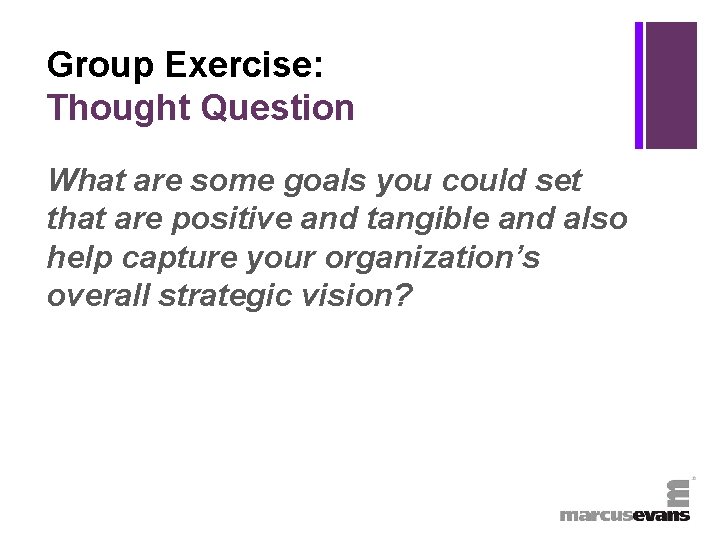 + Group Exercise: Thought Question What are some goals you could set that are