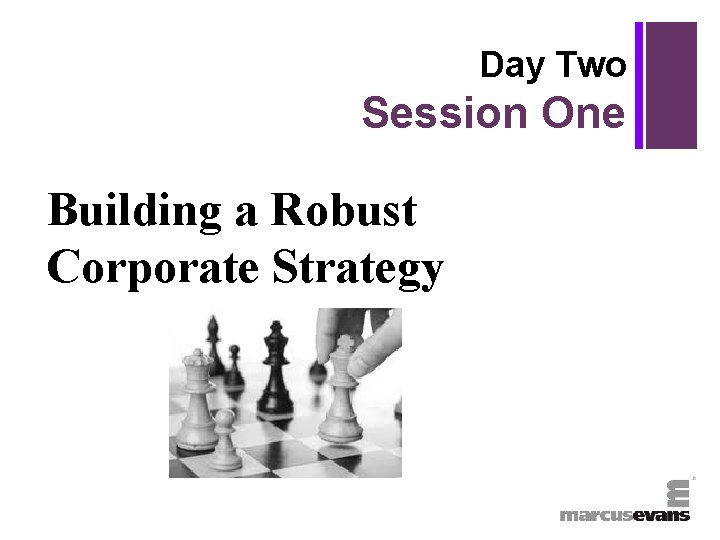 + Day Two Session One Building a Robust Corporate Strategy 