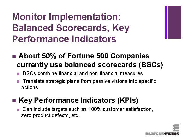 + Monitor Implementation: Balanced Scorecards, Key Performance Indicators n About 50% of Fortune 500