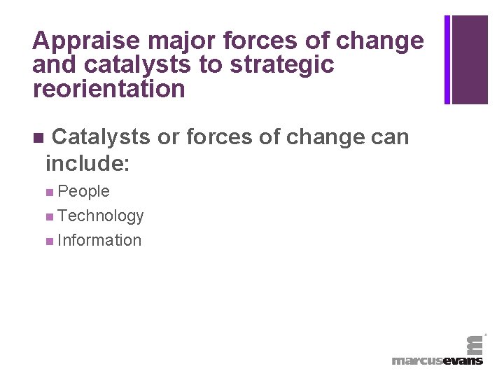 + Appraise major forces of change and catalysts to strategic reorientation n Catalysts or