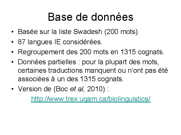 Base de données • • Basée sur la liste Swadesh (200 mots). 87 langues