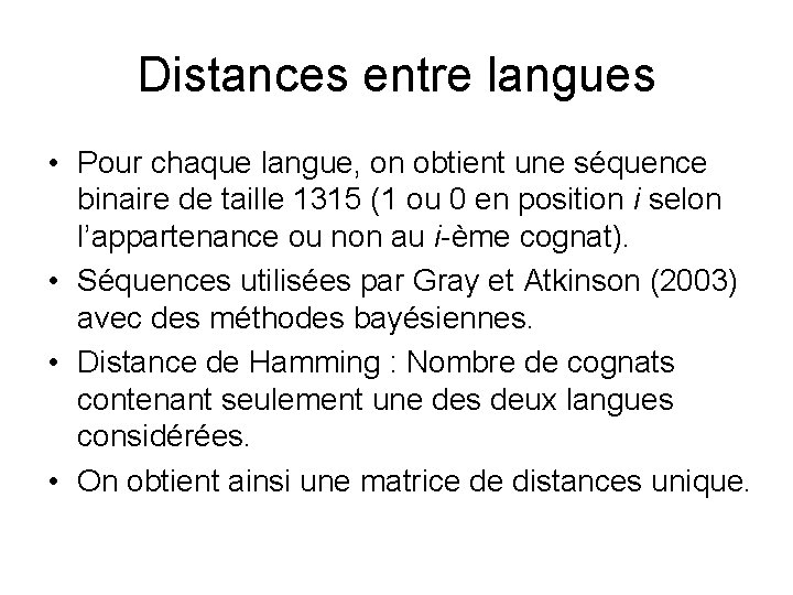 Distances entre langues • Pour chaque langue, on obtient une séquence binaire de taille