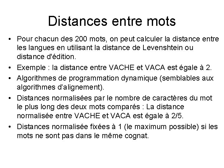 Distances entre mots • Pour chacun des 200 mots, on peut calculer la distance