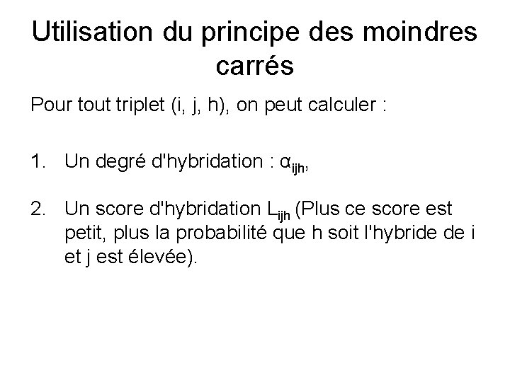 Utilisation du principe des moindres carrés Pour tout triplet (i, j, h), on peut