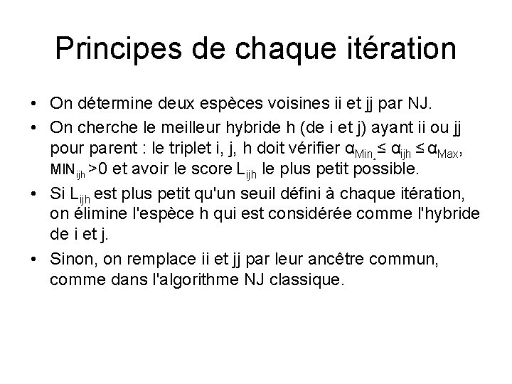 Principes de chaque itération • On détermine deux espèces voisines ii et jj par