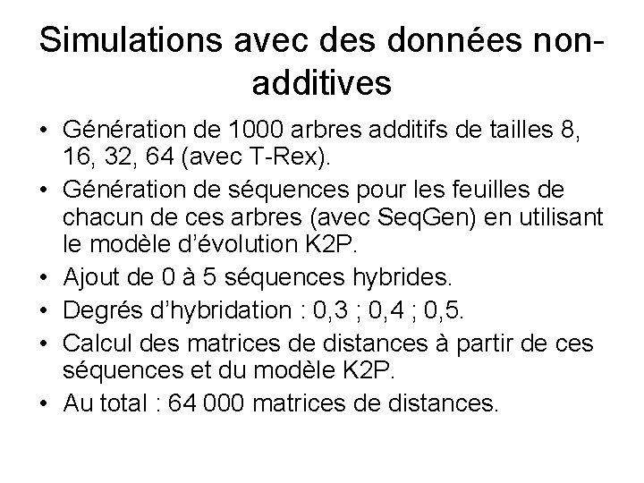 Simulations avec des données nonadditives • Génération de 1000 arbres additifs de tailles 8,
