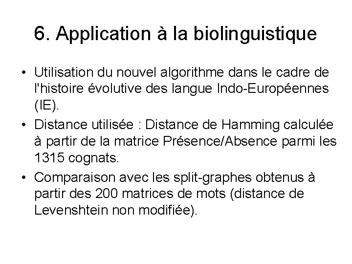 6. Application à la biolinguistique • Utilisation du nouvel algorithme dans le cadre de